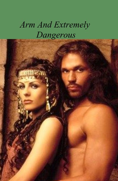View Arm And Extremely Dangerous by Theresa Maxwell