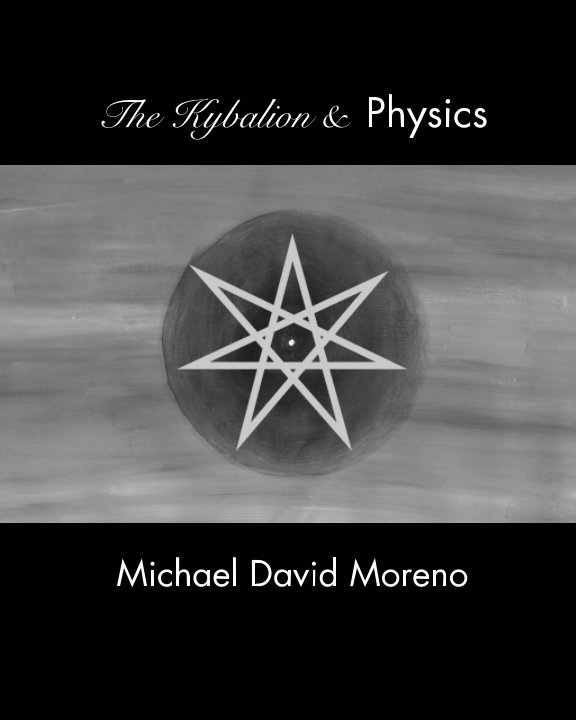 Ver The Kybalion and Physics por Michael David Moreno