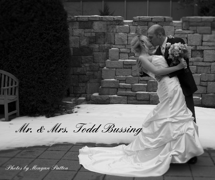 Mr. & Mrs. Todd Bussing nach Photos by Meagan Patton anzeigen