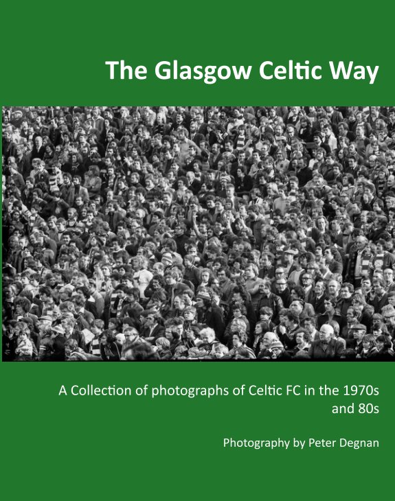 View The Glasgow Celtic Way by Peter Degnan