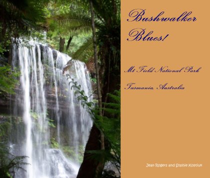 Bushwalker Blues! Mt Field National Park Tasmania, Australia book cover