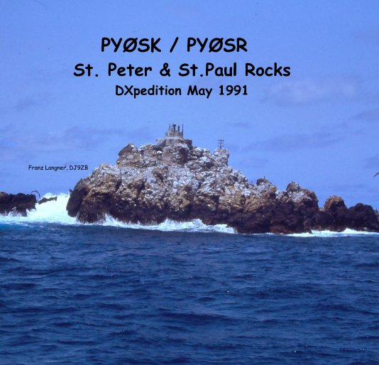 Ver PYØSK / PYØSR  St. Peter and St. Paul Rocks  DXpedition May 1991 por Franz Langner, DJ9ZB