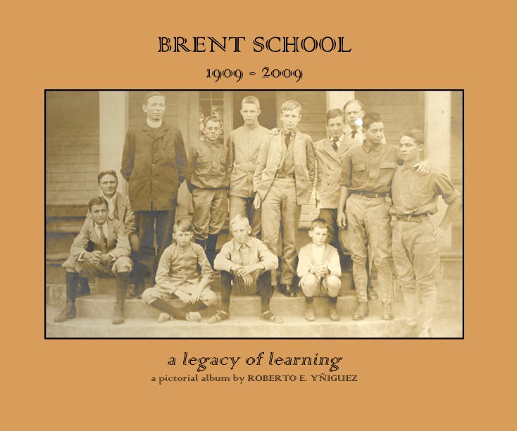 View BRENT SCHOOL 1909 - 2009 the CENTENNIAL edition by ROBERTO YÑIGUEZ