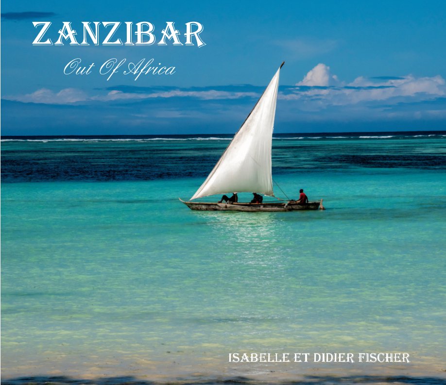 View Zanzibar by isabelle et didier Fischer