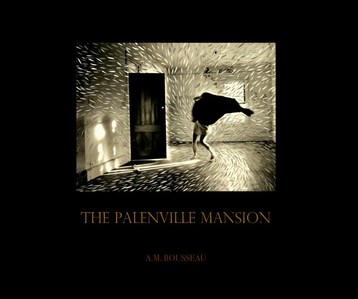 View THE PALENVILLE MANSION by A.M. ROUSSEAU