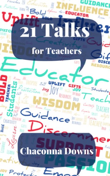 View 21 Talks for Teachers by Chaconna Downs