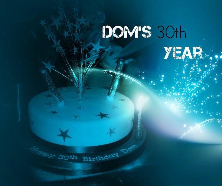 Ver Dom's 30th year por Ijerhidri