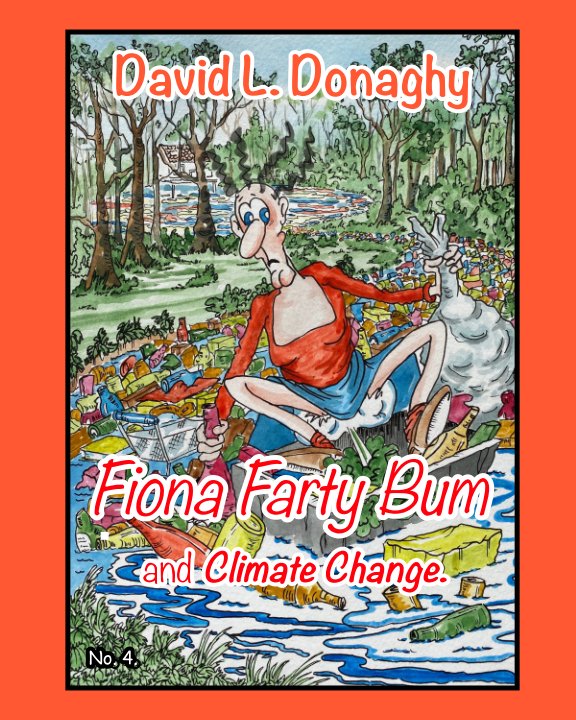 View Fiona Farty Bum and Climate Change by David L. Donaghy