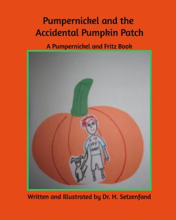 Pumperickel and the Accidental Pumpkin Patch book cover