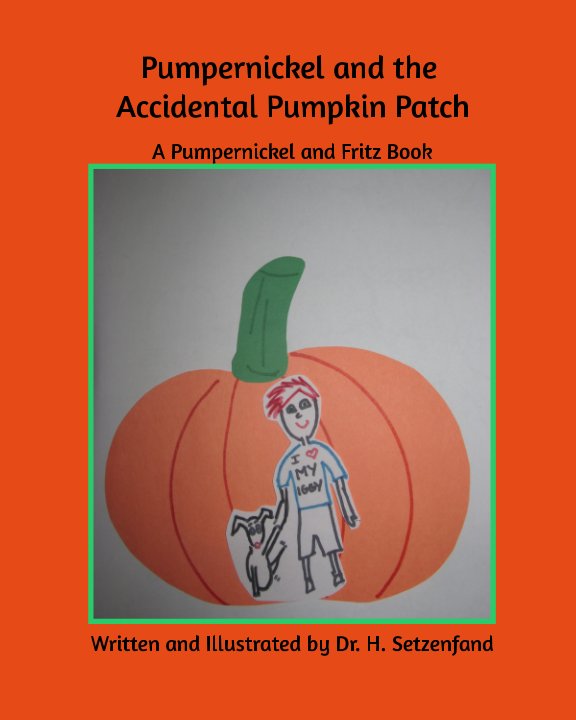 Pumperickel and the Accidental Pumpkin Patch nach Dr. H. Setzenfand anzeigen