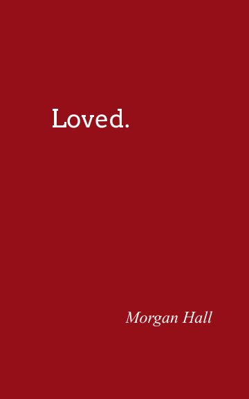 Loved. nach Morgan Hall anzeigen