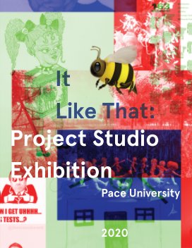 It 🐝 Like That: Project Studio Exhibition Catalog FINAL book cover
