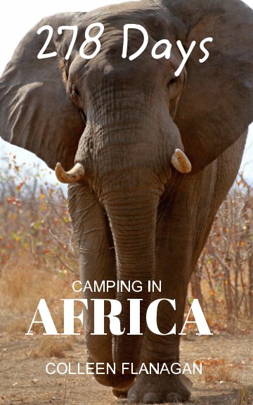 Visualizza 278 Days camping in Africa di Colleen Flanagan