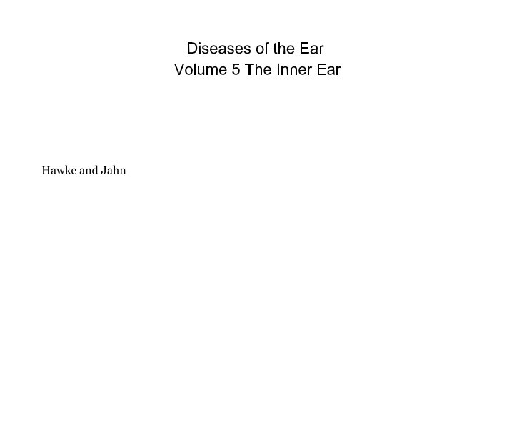 Diseases of the Ear Volume 5 The Inner Ear nach Hawke and Jahn anzeigen