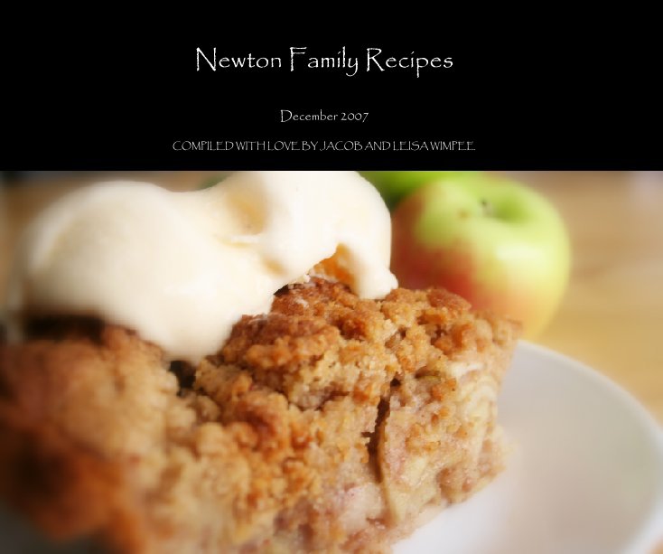 Newton Family Recipes nach COMPILED WITH LOVE BY JACOB AND LEISA WIMPEE anzeigen