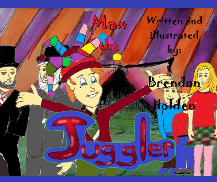View Max the Juggler by Brendon Holden