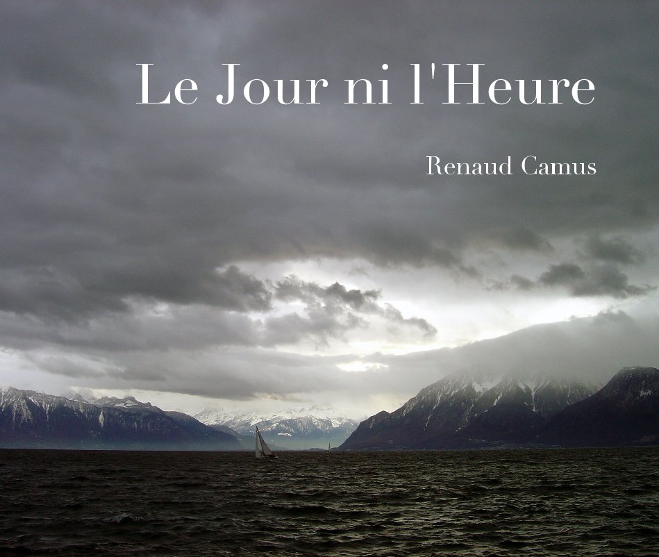 View Le Jour ni l'Heure, 2003-2007 by Renaud Camus