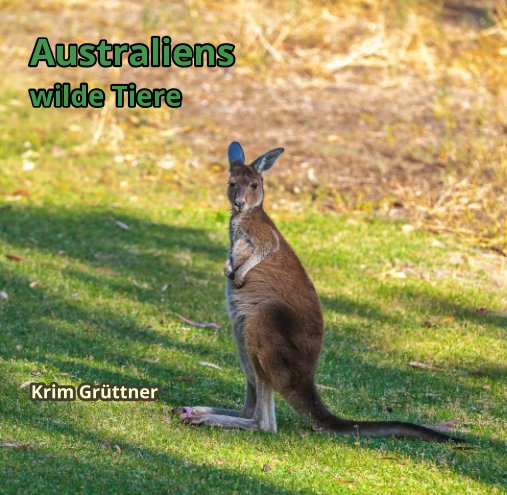 View Australiens wilde Tiere by Krim Grüttner