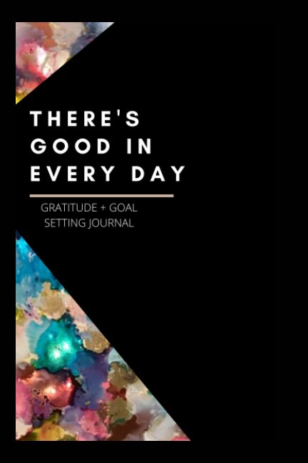 View There's Good In Every Day by SHAMIKA CARMEN
