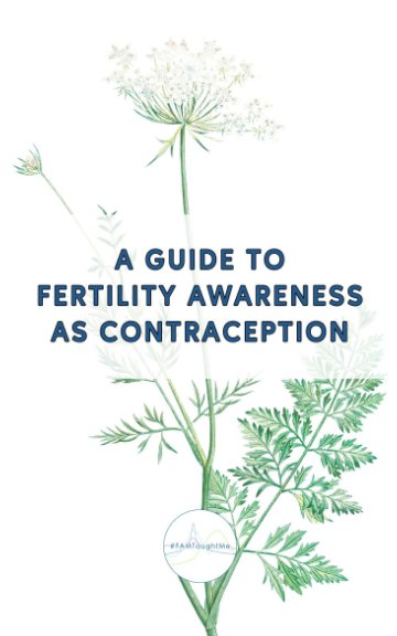 View A Guide To Fertility Awareness As Contraception by FAMTaughtMe