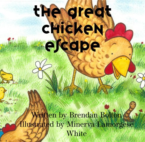 The Great Chicken Escape by Brendan Bolton | Blurb Books Australia