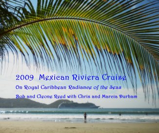 2009 Mexican Riviera Cruise On Royal Caribbean Radiance of the Seas book cover