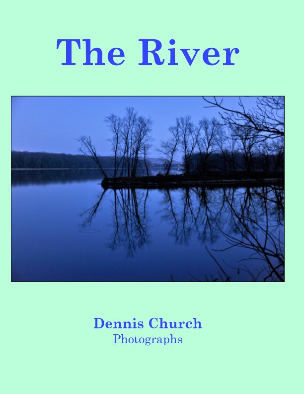 View The River by Dennis Church