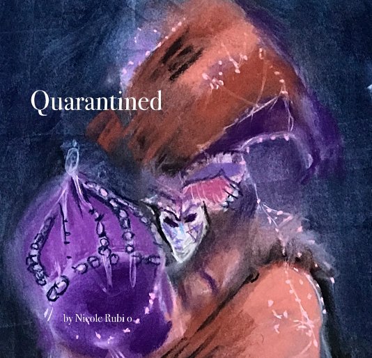 View Quarantined by Nicole Rubi o