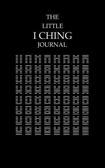 The Little I Ching Journal nach Anonymous anzeigen