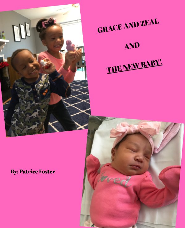 View Grace and Zeal And The New Baby! by Patrice Foster