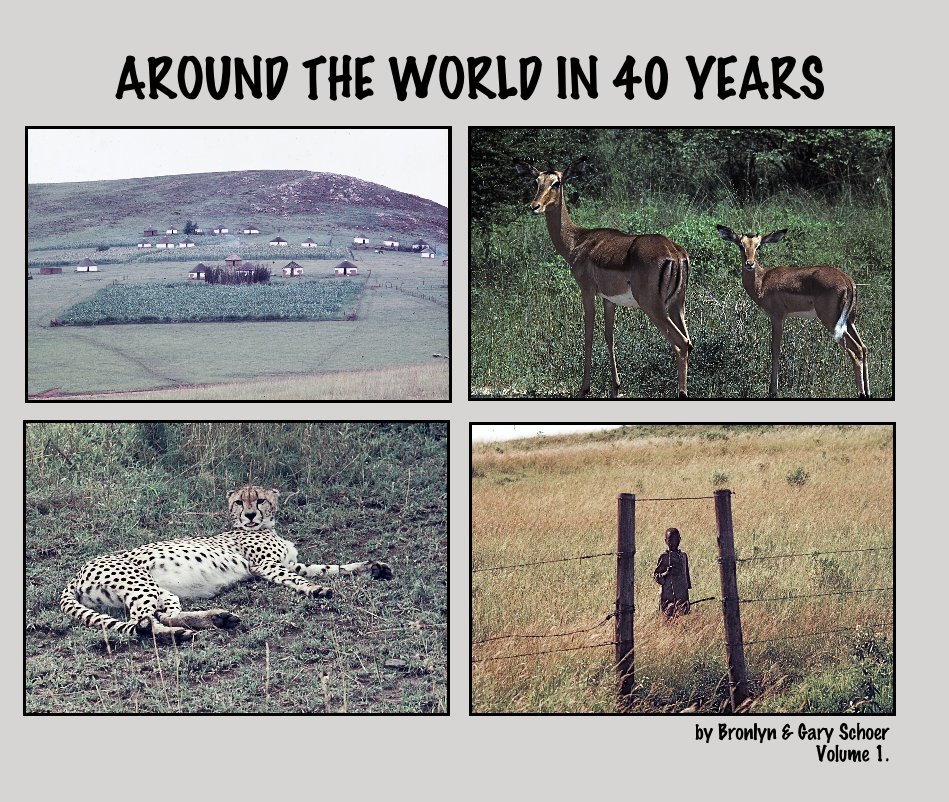 View Around the World in 40 Years by Bronlyn and Gary Schoer Vol 1