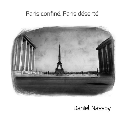 Ver "Paris confiné, Paris déserté"  18x18cm por Daniel Nassoy
