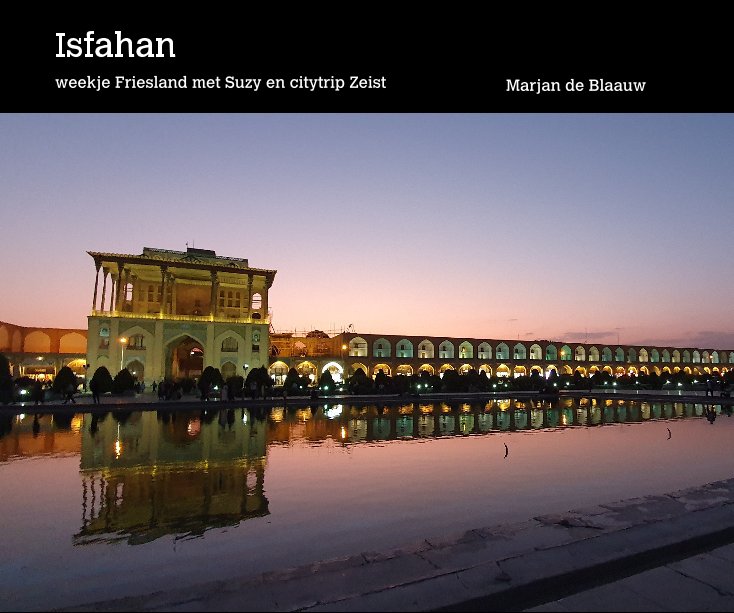 View Isfahan by Marjan de Blaauw