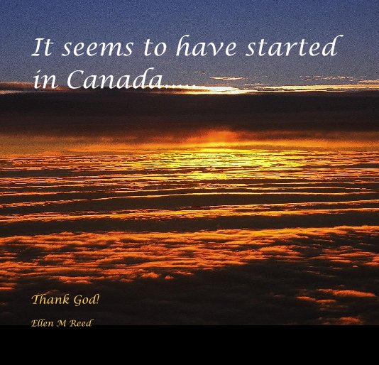 Ver It seems to have started
in Canada..... por Ellen M Reed