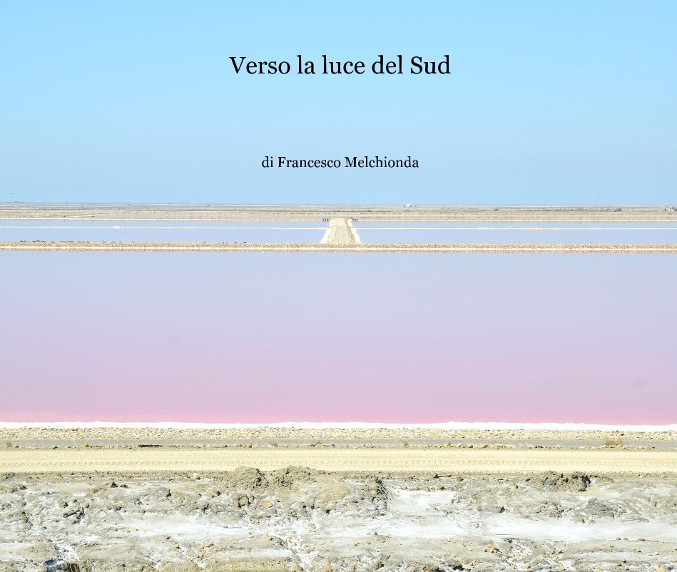 View Verso la luce del Sud by di Francesco Melchionda