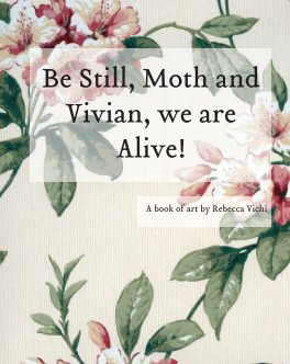 Be Still, Moth and Vivian, we are Alive! book cover