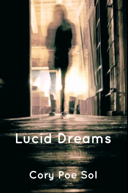 View Lucid Dreams by Cory Poe Sol