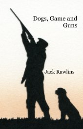 Dogs, Game and Guns book cover