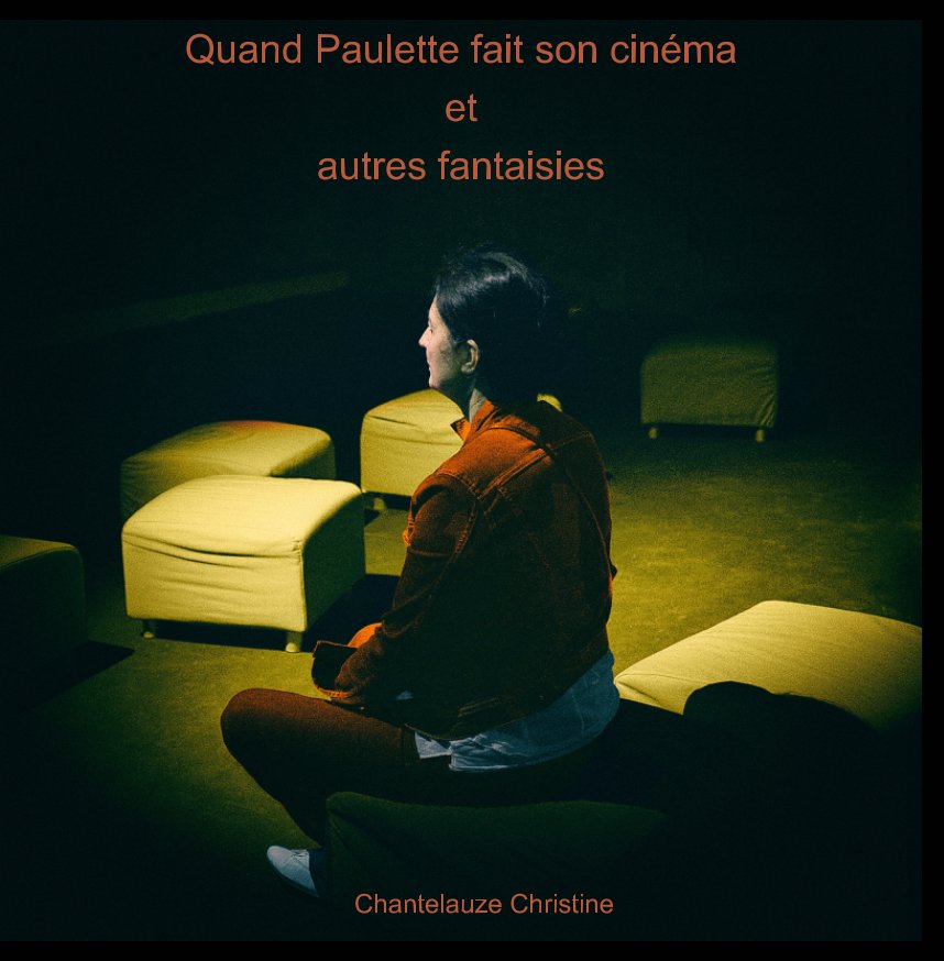 Ver Quand Paulette fait son cinéma et quelques autres fantaisies por Chantelauze Christine