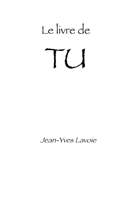 View Le livre de TU by Jean-Yves Lavoie