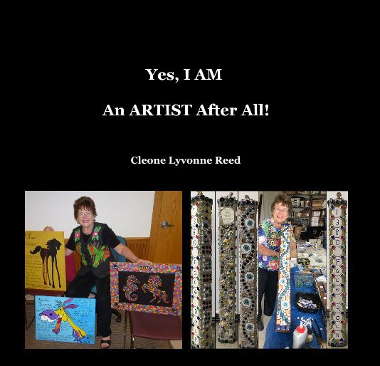 View Yes, I AM An ARTIST After All! by Cleone Lyvonne Reed