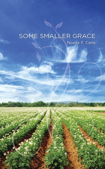 View Some Smaller Grace by Noelle F. Carle
