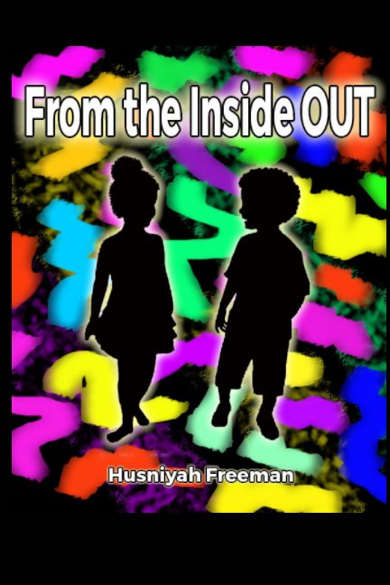 Bekijk From the Inside OUT op Husniyah Freeman