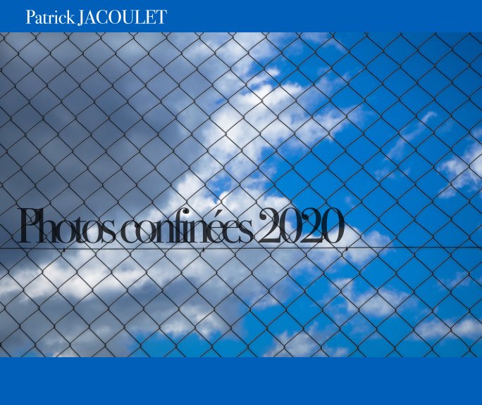 Visualizza Photo Confinées 2020 di Patrick JACOULET