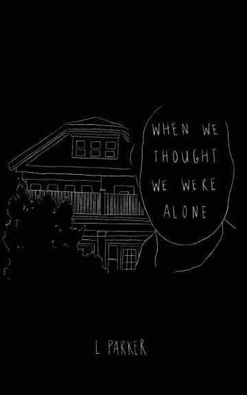Ver When We Thought We Were Alone por L. Parker