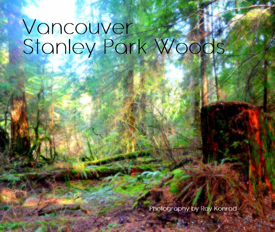 View Vancouver Stanley Park Woods by Ray Konrad