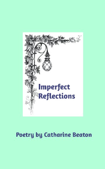 View Imperfect Reflections by Catharine Beaton