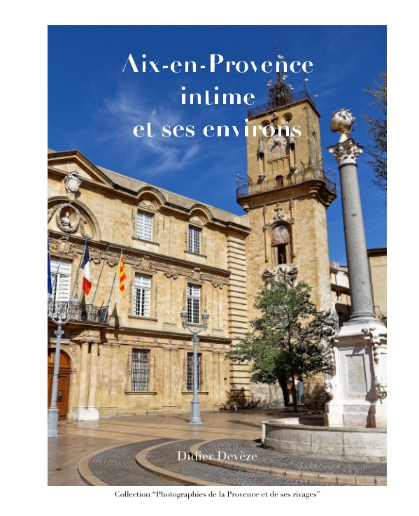 Ver Aix-en-Provence et ses environs por Didier Devèze