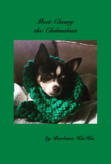 Visualizza Meet Chewy the Chihuahua di Barbara KisKis
