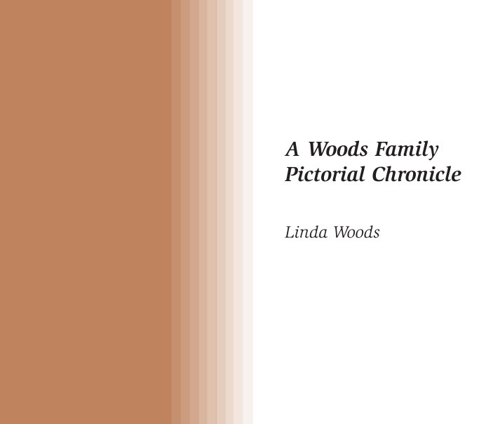 View A Woods Family Pictorial Chronicle by Linda Woods